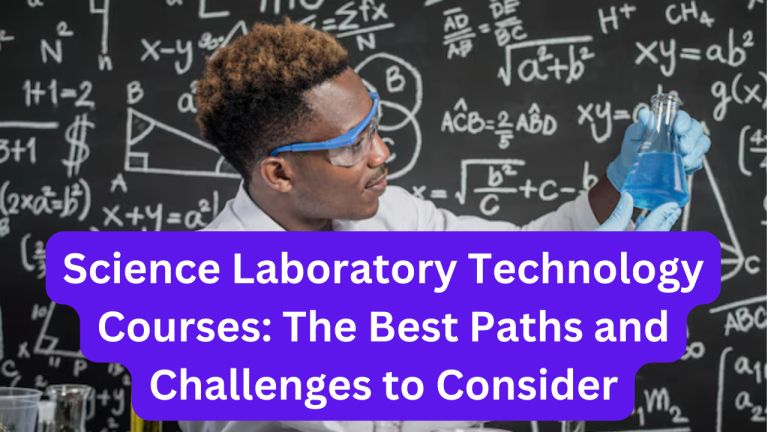 Science Laboratory Technology Courses: The Best Paths and Challenges to Consider
