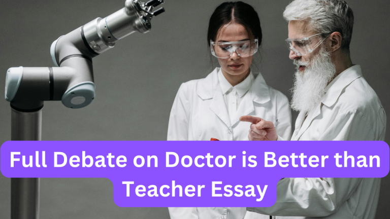 Full Debate on Doctor is Better than Teacher Essay
